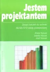 Jestem projektantem 4-6 Zeszyt ćwiczeń do techniki - Aniela Nowak