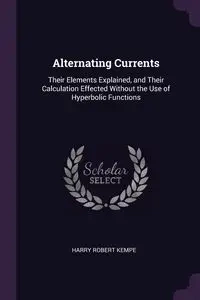 Alternating Currents - Harry Robert Kempe