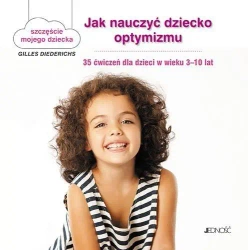 Jak nauczyć dziecko optymizmu. - praca zbiorowa