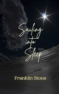 Sailing into Sleep - Franklin Stone