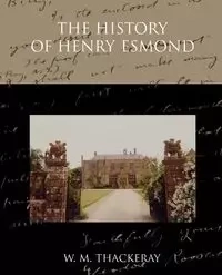 The History of Henry Esmond - Thackeray W. M.
