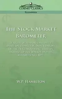 The Stock Market Barometer - Hamilton W. P.