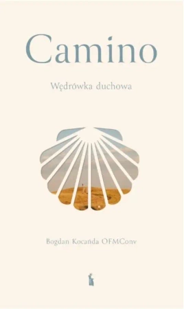 Camino. Wędrówka duchowa - Bogdan Kocańda OFMConv