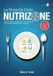 LA BUSSOLA DELLA NUTRIZIONE - Grant Henry S.