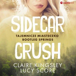 audiobook Sidecar Crush. Tajemnicze miasteczko Bootleg Springs - Claire Kingsley