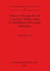 Chasse et élevage dans la Corne de l'Afrique entre le Néolithique et les temps historiques - Lesur Joséphine
