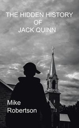 The Hidden History of Jack Quinn - Mike Robertson