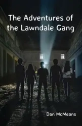 The Adventures of the Lawndale Gang - Dan McMeans