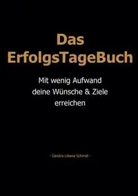 Das ErfolgsTageBuch - Sandra Liliana Schmid