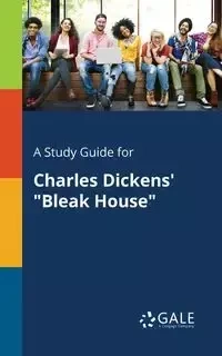 A Study Guide for Charles Dickens' "Bleak House" - Gale Cengage