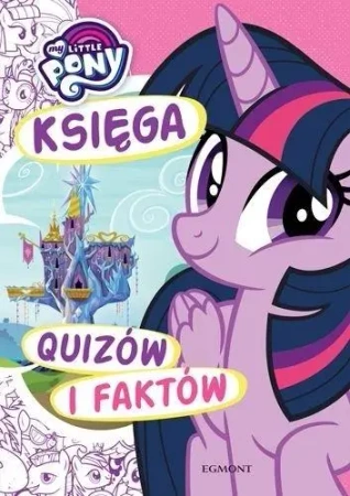 My Little Pony. Księga quizów i faktów - Karolina Marcinkowska