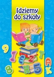 Idziemy do szkoły - praca zbiorowa