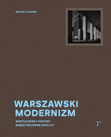 Warszawski modernizm - Michał Łukasik