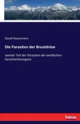 Die Parasiten der Brustdrüse - David Haussmann