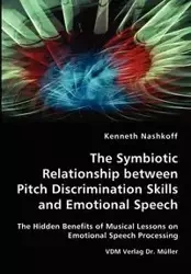The Symbiotic Relationship between Pitch Discrimination Skills and Emotional Speech - Kenneth Nashkoff
