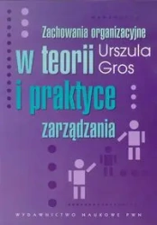 Zachowania organizacyjne w teorii i praktyce ... - Urszula Gros