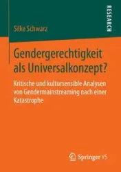 Gendergerechtigkeit als Universalkonzept? - Schwarz Silke