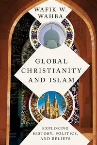 Global Christianity and Islam - Wahba Wafik W.