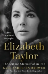 Elizabeth Taylor. The Grit and Glamour of an Icon wer. angielska - Kate Andersen Brower