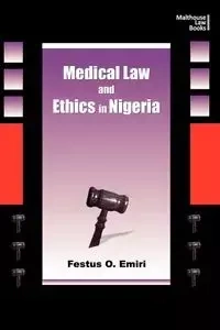 Medical Law and Ethics in Nigeria - Emiri Festus Oghenemaro