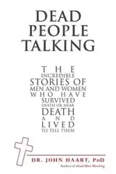 Dead People Talking - John Haart PhD Dr.
