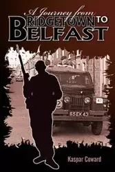 A Journey from Bridgetown to Belfast - Coward Kaspar