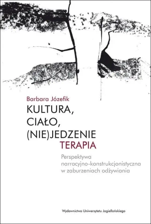 Kultura, ciało, (nie)jedzenie. Terapia - Barbara Józefik