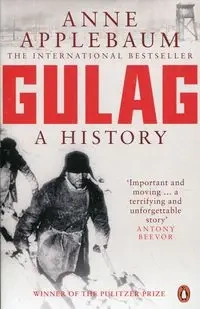 Gulag A History of the Soviet - Anne Applebaum
