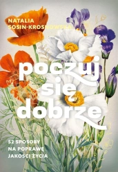 Poczuj się dobrze. 52 sposoby na poprawę jakości.. - Natalia Sosin-Krosnowska