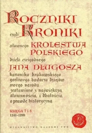 Roczniki czyli Kroniki sławnego... Księga 7-8 - Jan Długosz