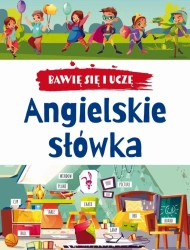 Bawię się i uczę. Angielskie słówka w.3 - praca zbiorowa