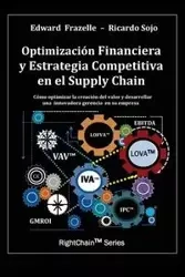 Optimizacion Financiera y Estrategia Competitiva en el Supply Chain - Edward Frazelle