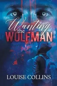 Wanting the Wolfman - Louise Collins