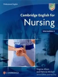 Cambridge English for Nursing Intermediate Plus Student's Book - Virginia Allum, Patricia McGarr