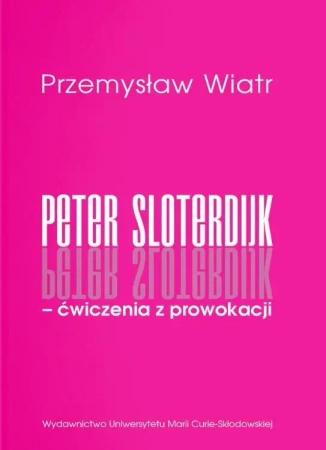 Peter Sloterdijk - ćwiczenia z prowokacji - Przemysław Wiatr