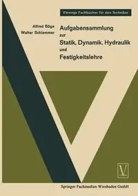 Aufgabensammlung Zur Statik, Dynamik Hydraulik Und Festigkeitslehre - Boge A.