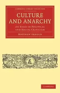 Culture and Anarchy - Arnold Matthew
