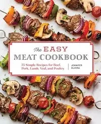 The Easy Meat Cookbook - Jennifer Olvera