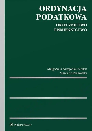 Ordynacja podatkowa. Orzecznictwo. Piśmiennictwo - Małgorzata Niezgódka-Medek, Marek Szubiakowski