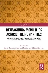 Reimagining Mobilities across the Humanities - Biasiori Lucio