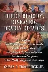 Three Bloody, Diseased, Deadly Decades - Calvin Trowbridge Jr D