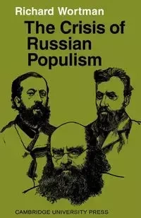 The Crisis of Russian Populism - Richard Wortman