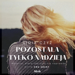 audiobook Pozostała tylko nadzieja - Lidia Czyż
