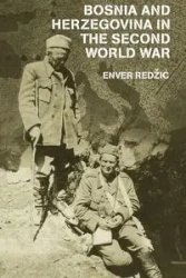 Bosnia and Herzegovina in the Second World War - Redzic Enver