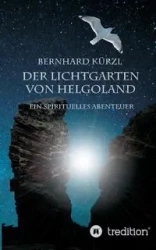 Der Lichtgarten von Helgoland - Kürzl Bernhard