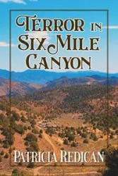 TERROR IN SIX MILE CANYON - PATRICIA REDICAN