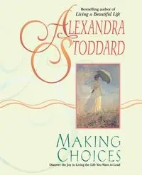 Making Choices - Alexandra Stoddard