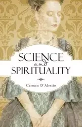 Science and Spirituality - Carmen D'Alessio