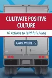 Cultivate Positive Culture - Gary Wilbers