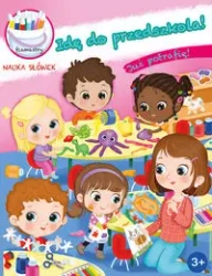 Idę do przedszkola! Już potrafię! - zbiorowa praca